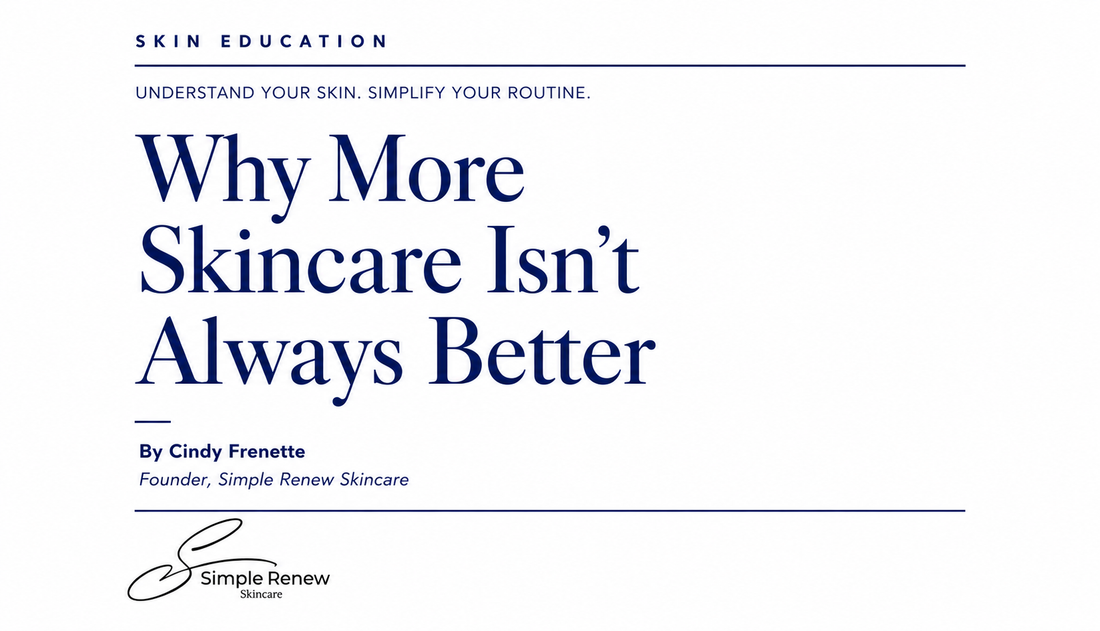 Why More Skincare Isn't Always Better